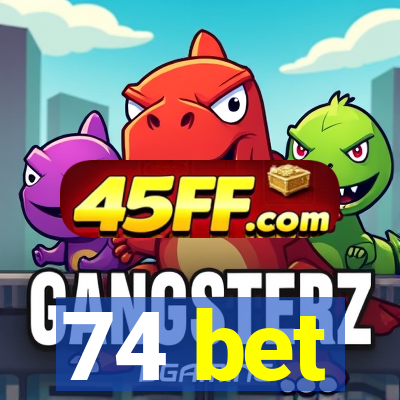 74 bet